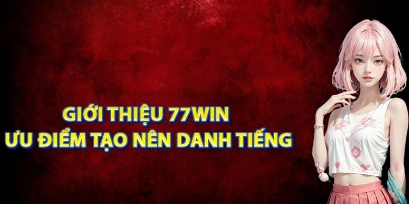 Phần thưởng giá trị khi trở thành hội viên chính thức tại 77win