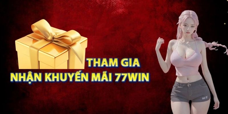 Ưu đãi nạp tiền giá trị của hệ thống nhà cái 77win cho hội viên